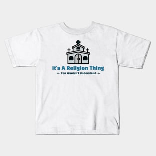 It's A Religion Thing - funny design Kids T-Shirt